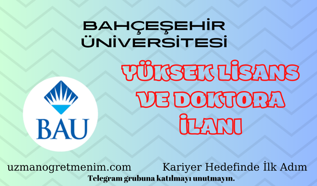 Bahçeşehir Üniversitesi 2024 2025 Güz Dönemi Yüksek Lisans ve Doktora İlanı