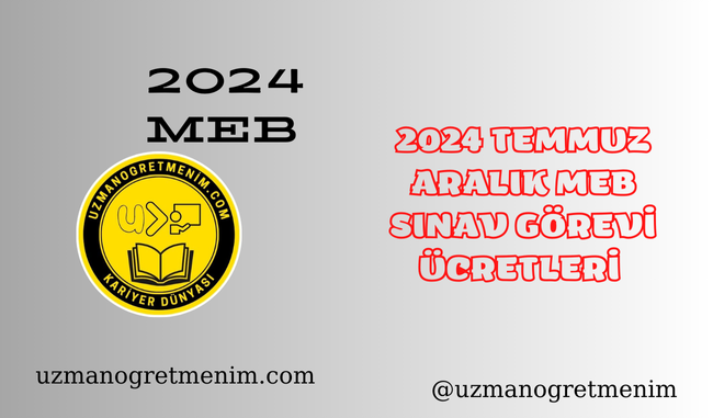 2024 Temmuz Aralık MEB Sınav Görevi Ücretleri-Güncel