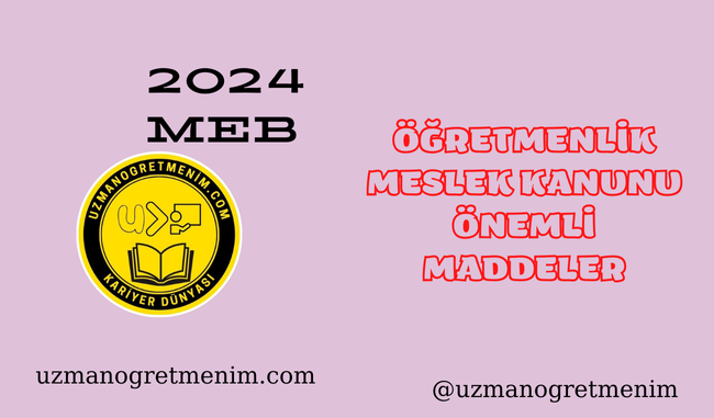 Öğretmenlik Meslek Kanunu Hakkında MEB Açıklamaları – Madde Madde