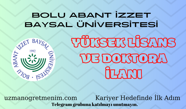 Bolu Abant İzzet Baysal Üniversitesi 2024 2025 Güz Dönemi Yüksek Lisans ve Doktora İlanı