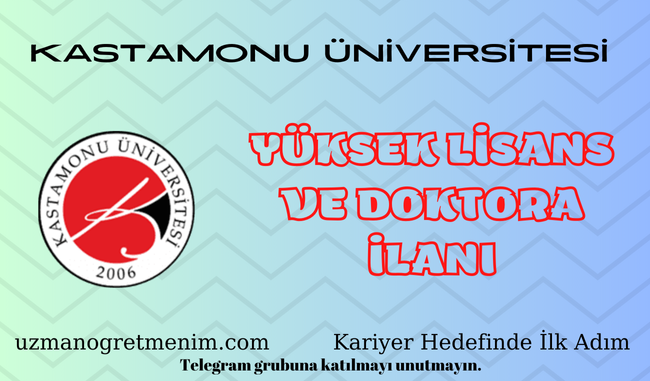 Kastamonu Üniversitesi 2024 2025 Güz Dönemi Yüksek Lisans ve Doktora İlanı