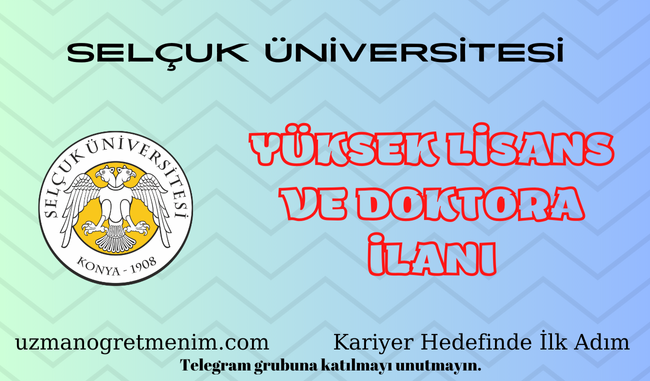 Konya Selçuk Üniversitesi 2024 2025 Güz Dönemi Yüksek Lisans ve Doktora İlanı