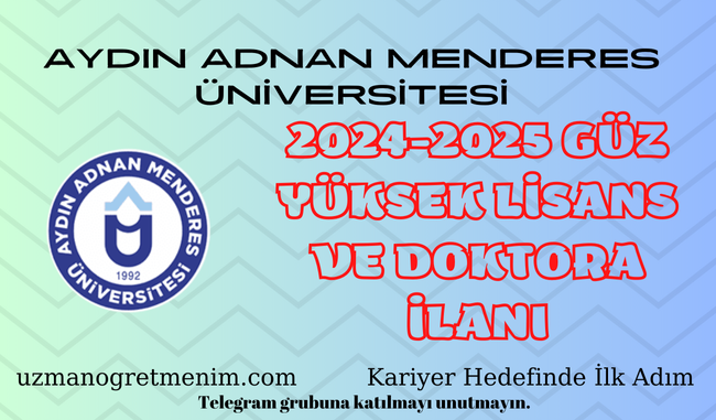 Aydın Adnan Menderes Üniversitesi 2024 2025 Güz Dönemi Yüksek Lisans ve Doktora İlanı