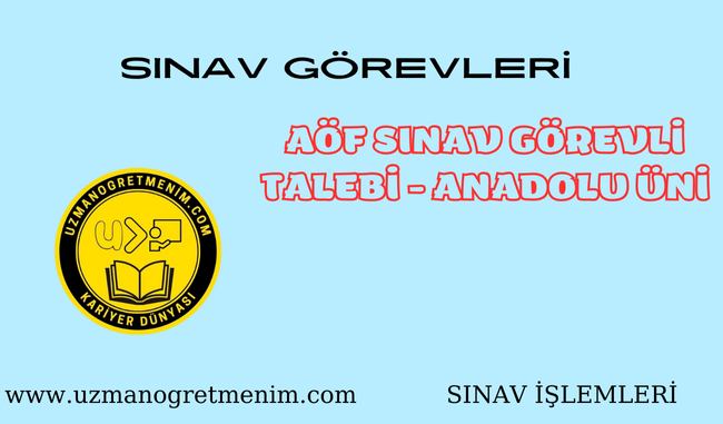 Anadolu Üni AÖF Sınav Görevi Talebi – Bahar Dönemi