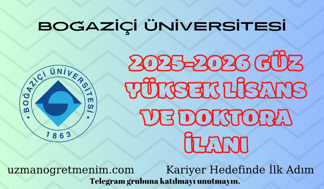 Boğaziçi Üniversitesi – 2025-2026 Güz Dönemi Yüksek Lisans Başvurulari