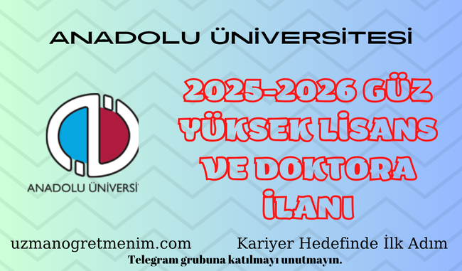 Anadolu Üniversitesi – 2025-2026 Güz Dönemi Lisansüstü Başvuru Duyurusu