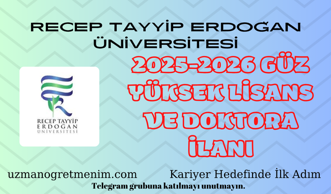 Recep Tayyip Erdoğan Üniversitesi – 2025-2026 Güz Dönemi Lisansüstü İlani