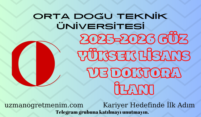 Orta Doğu Teknik Üniversitesi (Odtü) – 2025-2026 Güz Dönemi Lisansüstü Başvuru İlani