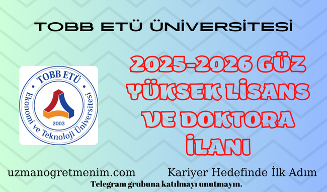 Tobb Ekonomi Ve Teknoloji Üniversitesi (Tobb Etü) – 2025-2026 Güz Dönemi Sosyal Bilimler Enstitüsü Başvurulari