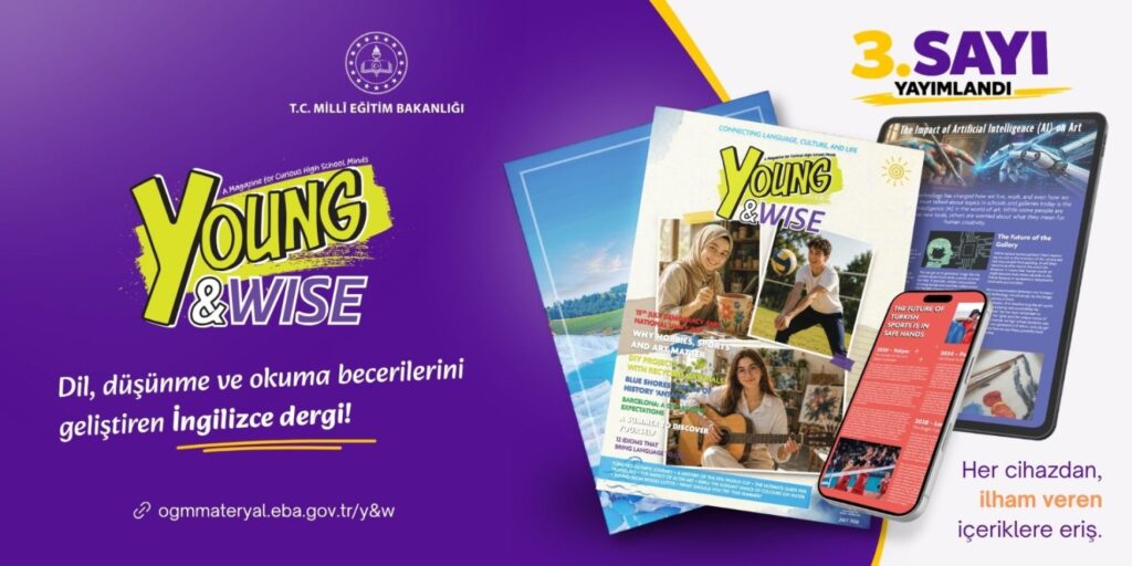 LİSE ÖĞRENCİLERİNE YÖNELİK HAZIRLANAN “YOUNG AND WISE” DERGİSİNİN ÜÇÜNCÜ SAYISI YAYIMLANDI